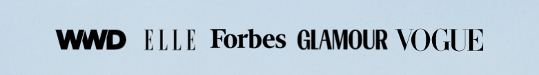 Featured in WWD, Elle, Forbes, Glamour, and Vogue